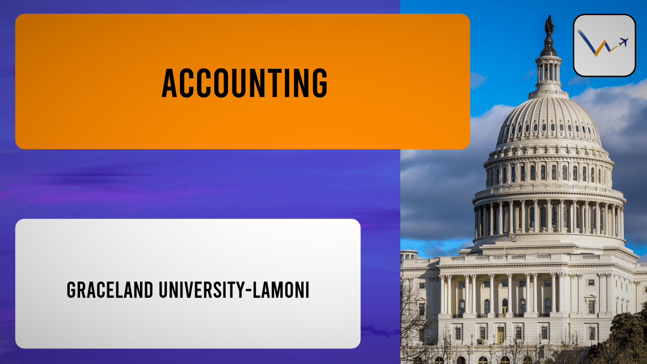 Accounting at Graceland University-Lamoni | Tuition, Eligibility, Rankings & Applications