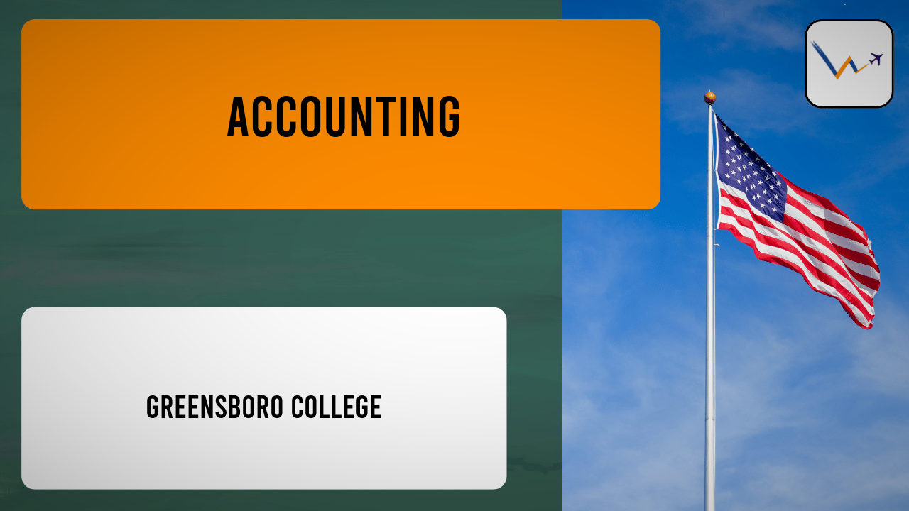 Accounting at Greensboro College | Tuition, Eligibility, Rankings & Applications