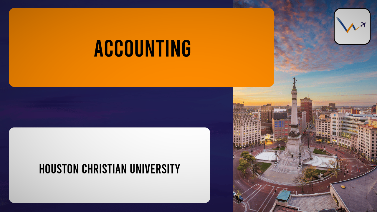 Accounting at Houston Christian University | Tuition, Eligibility, Rankings & Applications