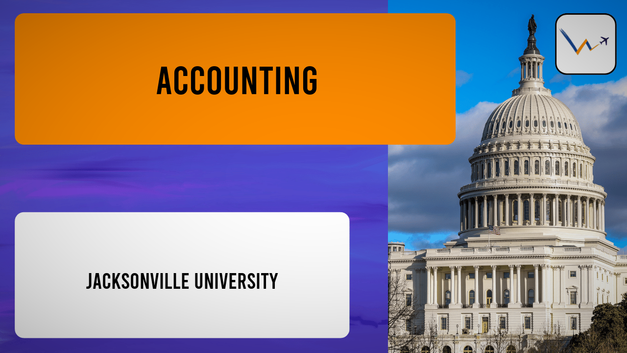 Accounting at Jacksonville University | Tuition, Eligibility, Rankings & Applications